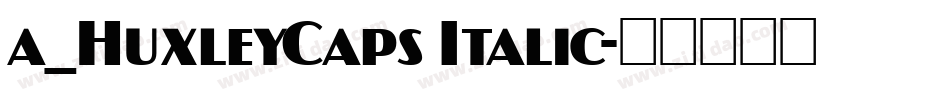 a_HuxleyCaps Italic字体转换